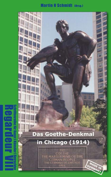 Martin Schmidt-Magin: Das Goethe-Denkmal in Chicago (1914) Made in Germany, Buch