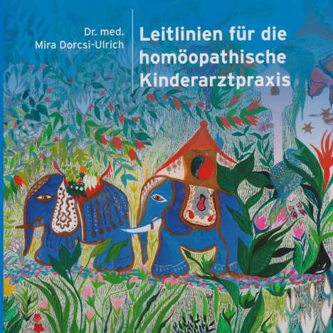 Mira Dorcsi-Ulrich: Leitlinien für die homöopathische Kinderarztpraxis, Buch