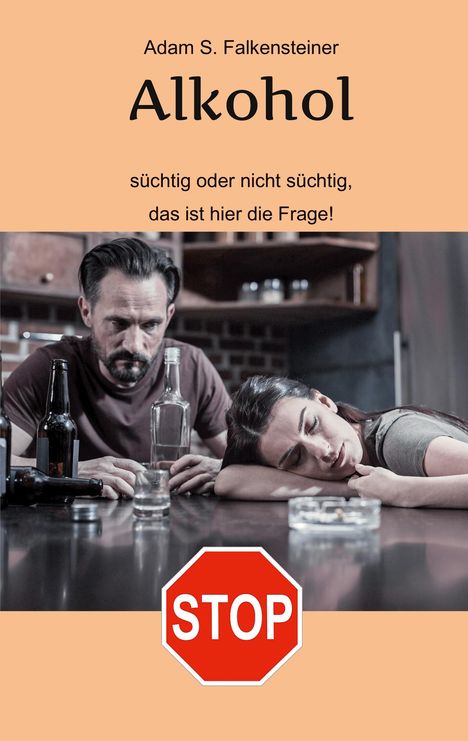 Alkohol - Süchtig oder nicht süchtig, das ist hier die Frage!, Buch