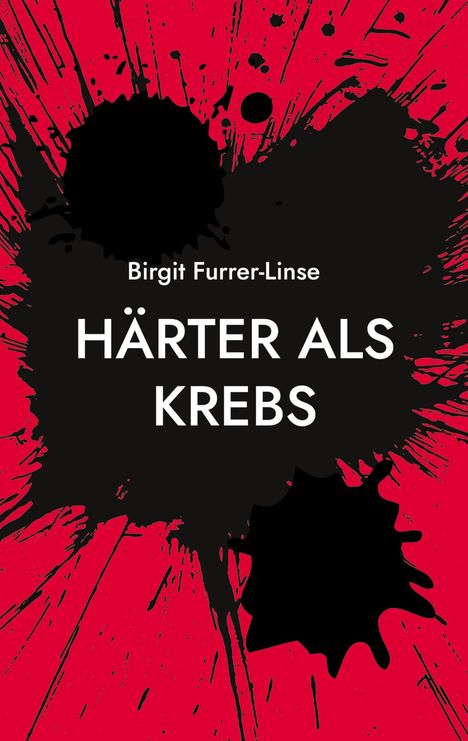 Birgit Furrer-Linse: Härter als Krebs, Buch