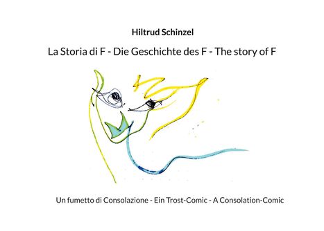 Hiltrud Schinzel: La Storia di F - Die Geschichte des F - The story of F, Buch