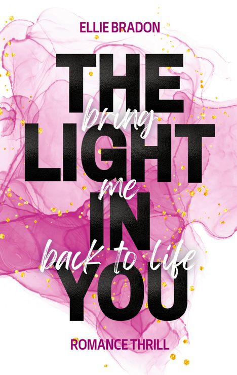 Ellie Bradon: THE LIGHT IN YOU - Bring Me Back To Life, Buch