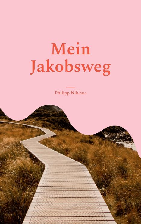 Philipp Niklaus: Mein Jakobsweg, Buch