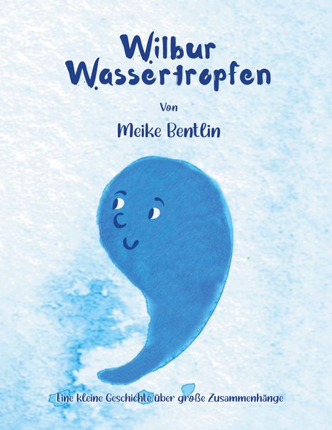 Meike Bentlin: Wilbur und Wonda Wassertropfen, Buch