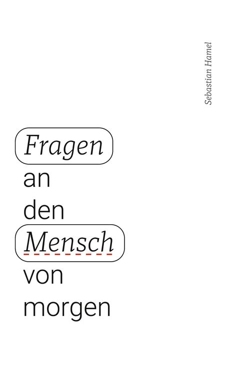 Sebastian Hamel: Fragen an den Mensch von morgen, Buch