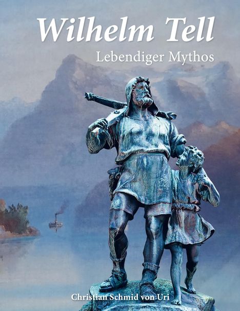 Christian Schmid von Uri: Wilhelm Tell, Buch