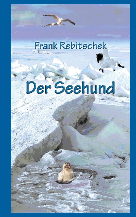 Frank Rebitschek: Der Seehund, Buch