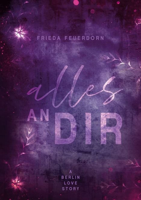 Frieda Feuerdorn: Alles an dir, Buch