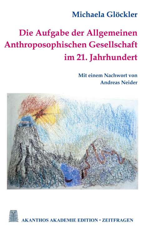 Michaela Glöckler: Die Aufgabe der Allgemeinen Anthroposophischen Gesellschaft im 21. Jahrhundert, Buch
