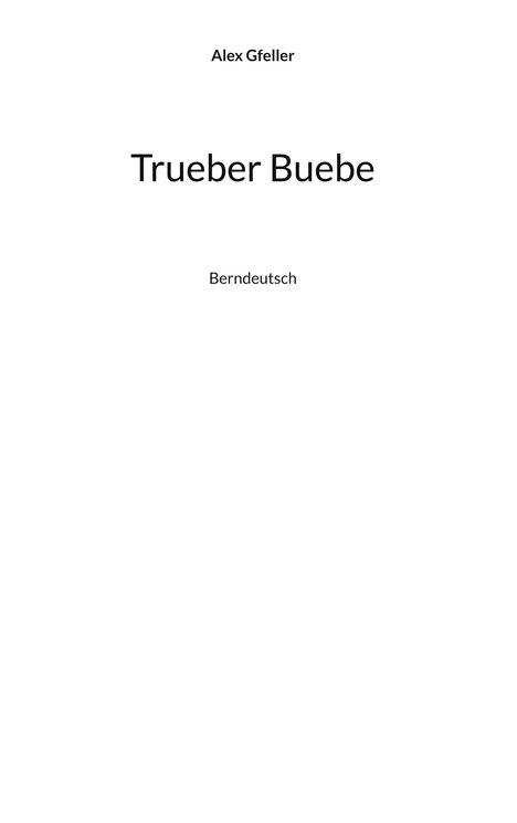 Alex Gfeller: Trueber Buebe, Buch