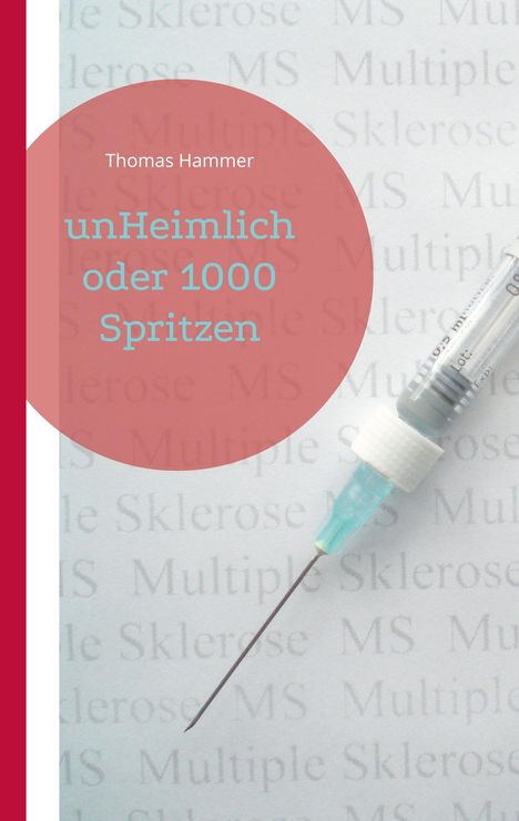 Thomas Hammer: unHeimlich oder 1000 Spritzen, Buch