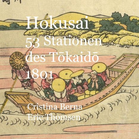 Cristina Berna: Hokusai 53 Stationen des Tokaido 1801, Buch