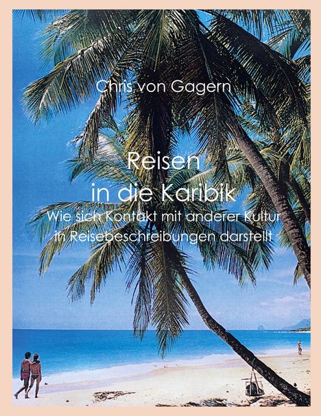 Chris Von Gagern: Reisen in die Karibik, Buch