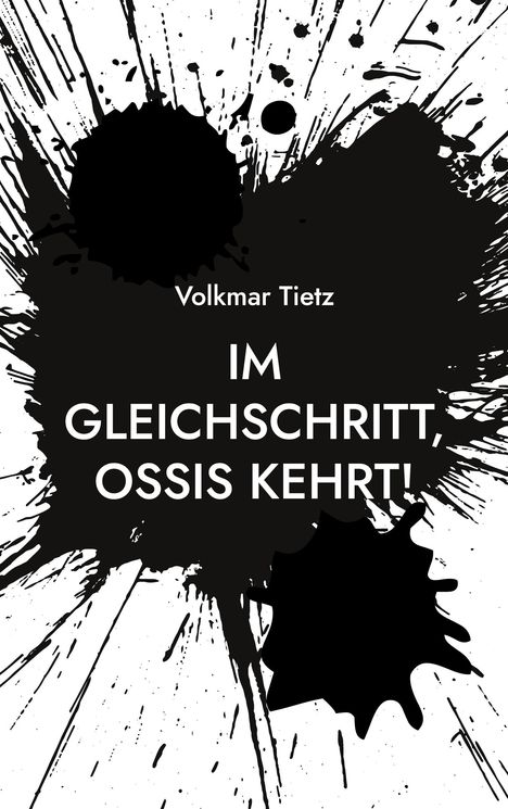 Volkmar Tietz: Im Gleichschritt, Ossis kehrt!, Buch