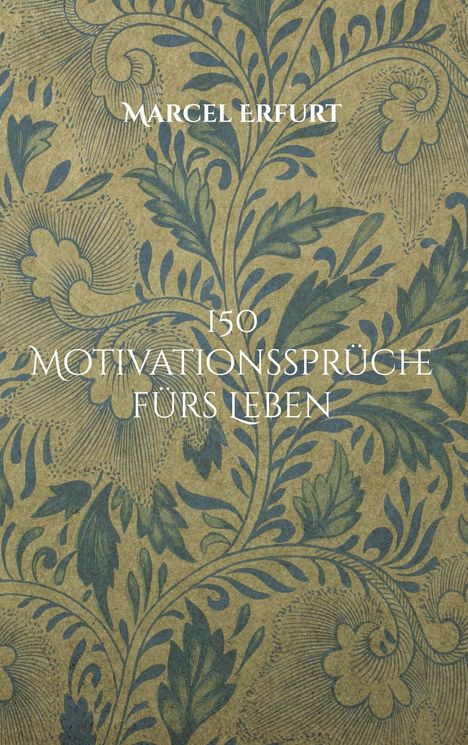 Marcel Erfurt: 150 Motivationssprüche fürs Leben, Buch