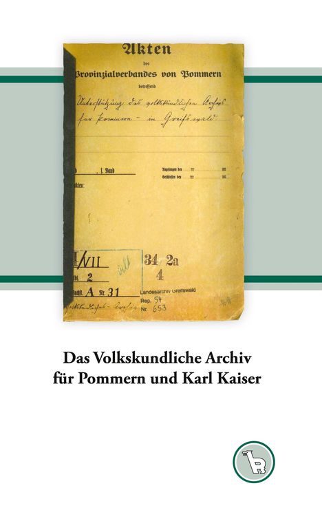 Kurt Dröge: Das Volkskundliche Archiv für Pommern und Karl Kaiser, Buch