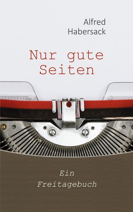 Alfred Habersack: Nur gute Seiten, Buch