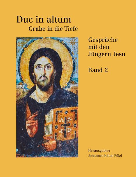 Johannes Klaus Pölzl: Duc in altum - Grabe in die Tiefe, Buch