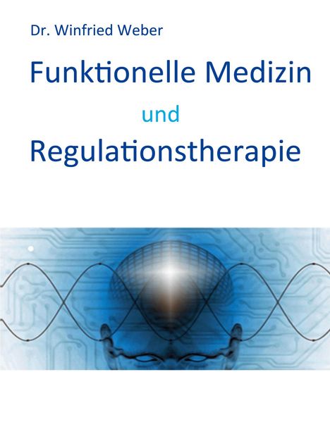 Winfried Weber: Funktionelle Medizin und Regulationstherapie, Buch