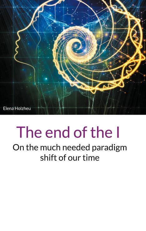 Elena Holzheu: The end of the I, Buch