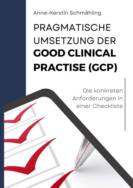 Anne-Kerstin Schmähling: Pragmatische Umsetzung der Good Clinical Practice (GCP), Buch