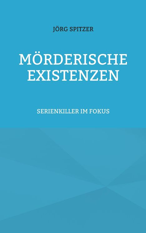 Jörg Spitzer: Mörderische Existenzen, Buch