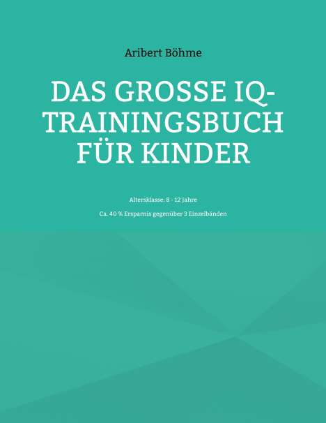 Aribert Böhme: Das große IQ-Trainingsbuch für Kinder, Buch