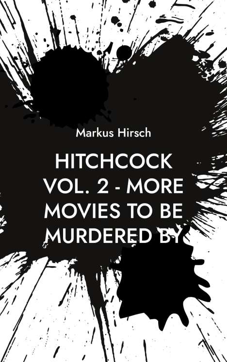 Markus Hirsch: Hitchcock Vol. 2 - More Movies To Be Murdered By, Buch