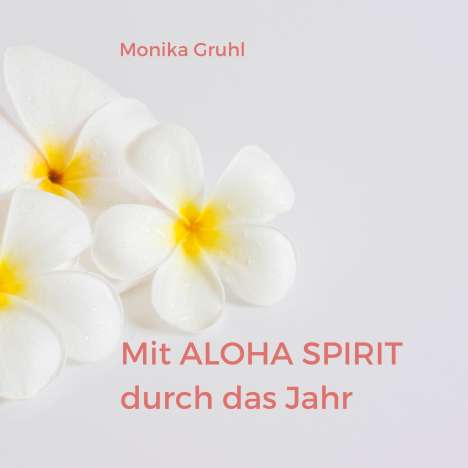 Monika Gruhl: Mit Aloha Spirit durch das Jahr, Buch