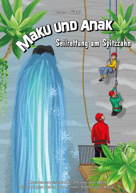 Peter Nützi: Maku und Anak Seilrettung am Spitzzahn, Buch