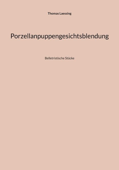 Thomas Laessing: Porzellanpuppengesichtsblendung, Buch