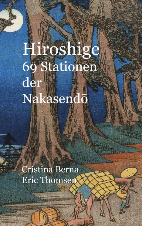 Cristina Berna: Hiroshige 69 Stationen der Nakasendo, Buch