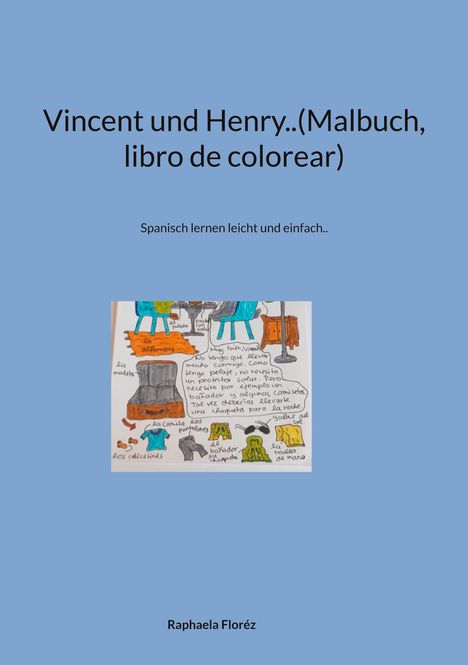 Raphaela Floréz: Vincent und Henry..(Malbuch, libro de colorear), Buch