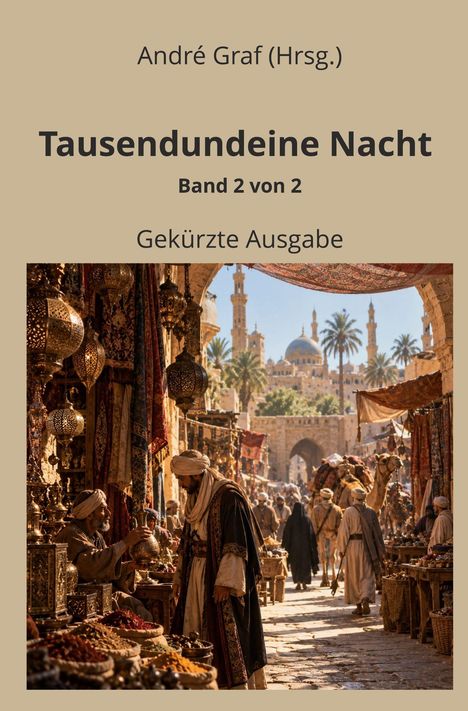 "Tausendundeine Nacht, Band 2 von 2, Gekürzte Ausgabe" von André Graf. Untertitel: Szene auf einem lebhaften Basar mit Gewürzen und Stoffen.