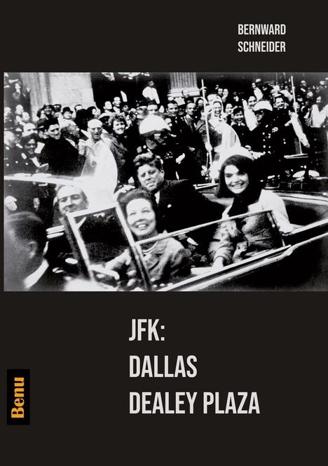 Bernward Schneider: JFK: Dallas Dealey Plaza, Buch