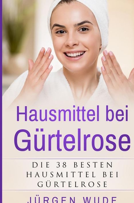 Jürgen Wude: Hausmittel bei Gürtelrose, Buch