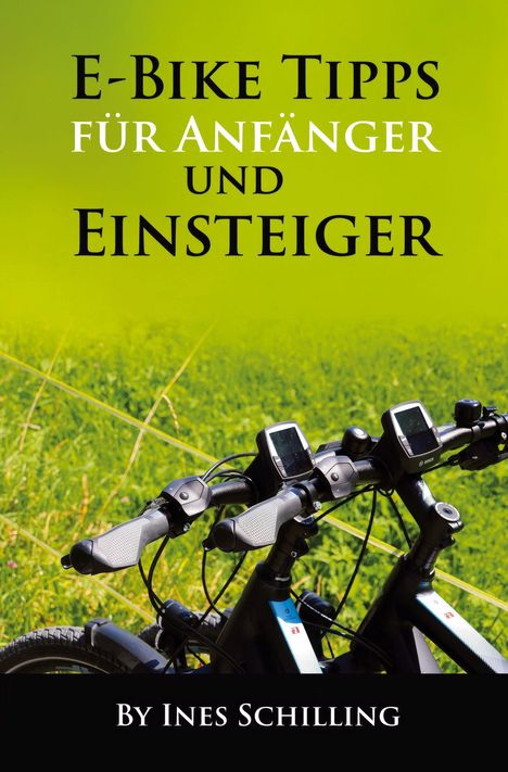 „E-Bike Tipps für Anfänger und Einsteiger“, darunter „By Ines Schilling“. Zwei E-Bikes vor grünem Hintergrund.