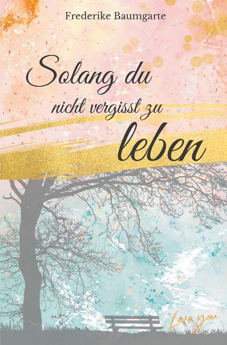 Frederike Baumgarte: Solang du nicht vergisst zu leben, Buch