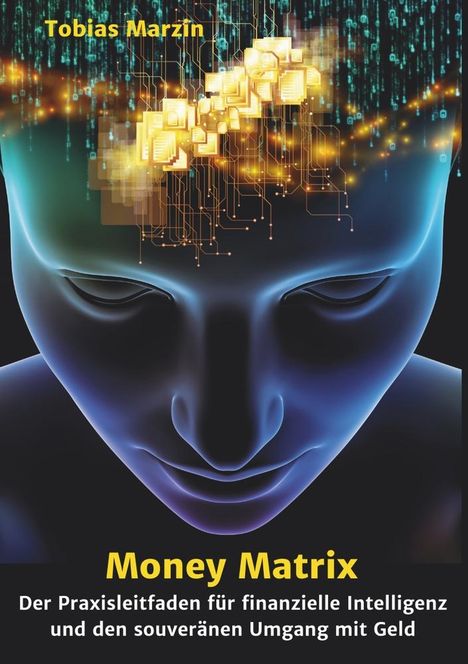Tobias Marzin: Money Matrix - Der Praxisleitfaden für finanzielle Intelligenz und den souveränen Umgang mit Geld, Buch