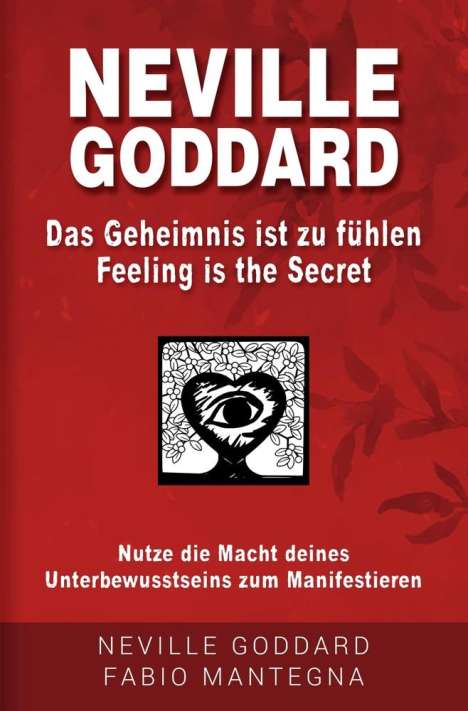 Fabio Mantegna: Neville Goddard - Das Geheimnis ist zu fühlen (Feeling is the Secret), Buch
