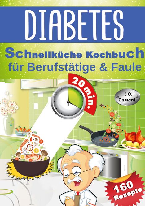 L. O. Bassard: Diabetes Schnellküche Kochbuch für Berufstätige &amp; Faule, Buch