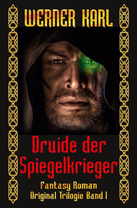 Text: "WERNER KARL", "Druide der Spiegelkrieger", "Fantasy Roman", "Original Trilogie Band I". Gesicht eines Mannes mit Kapuze.