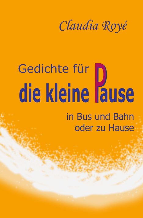 Claudia Royé: Gedichte für die kleine Pause, Buch