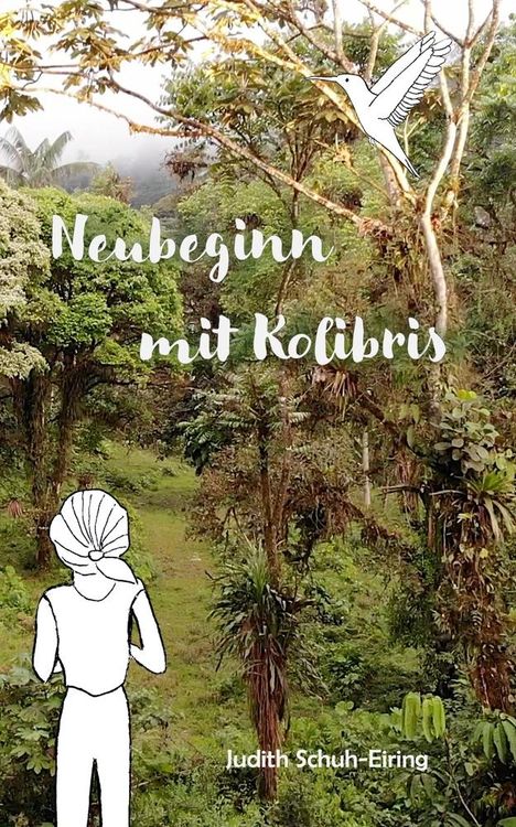 Judith Schuh-Eiring: Neubeginn mit Kolibris, Buch