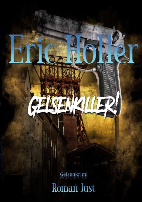 Roman Just: Eric Holler: Gelsenkiller!, Buch