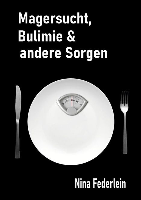 Nina Federlein: Magersucht, Bulimie &amp; andere Sorgen, Buch