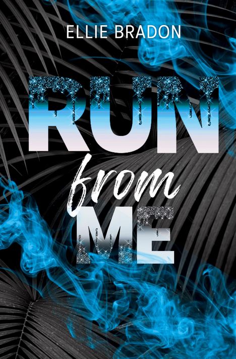 Ellie Bradon: RUN from me, Buch