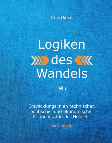 Felix Dirsch: Logiken des Wandels, Buch