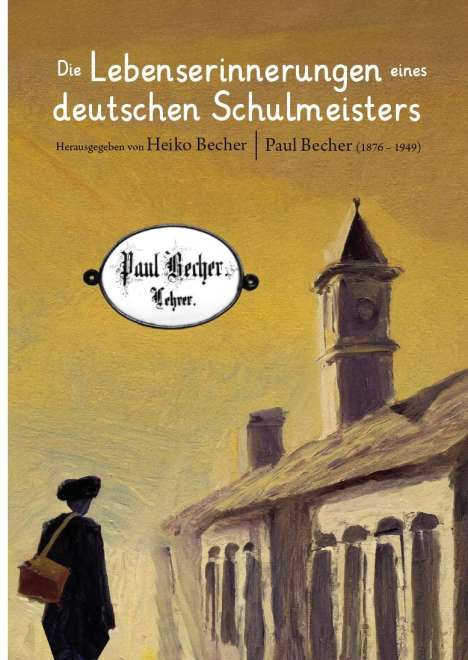 Paul Becher: Die Lebenserinnerungen eines deutschen Schulmeisters, Buch