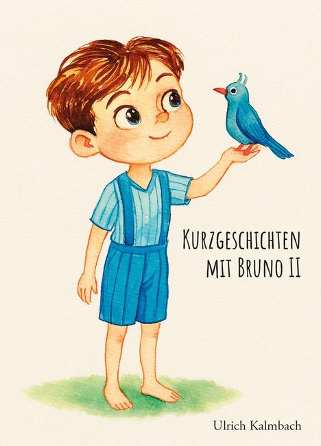 Text: "Kurzgeschichten mit Bruno II", "Ulrich Kalmbach". Illustration: Junge in blauer Kleidung mit Vogel auf der Hand.